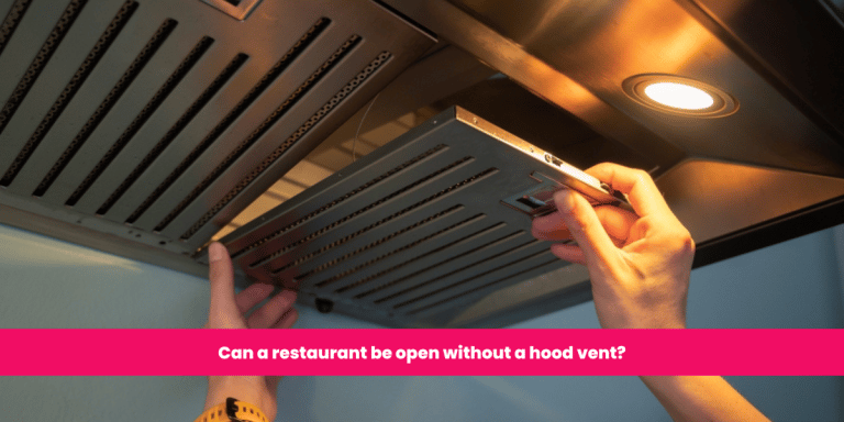 Can a restaurant be open without a hood vent