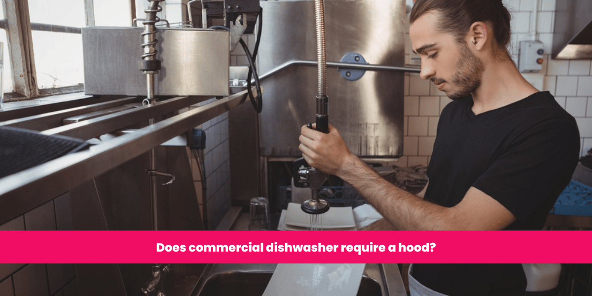 Does commercial dishwasher require a hood? Ontario Hood Cleaning