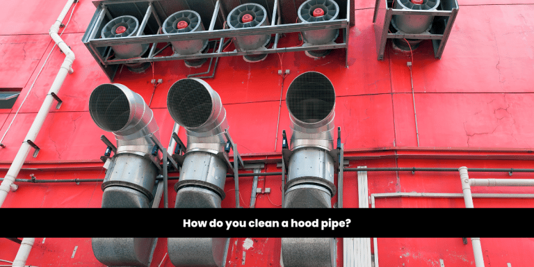 How do you clean a hood pipe?