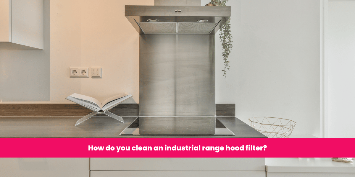 How do you clean an industrial range hood filter? Ontario Hood Cleaning