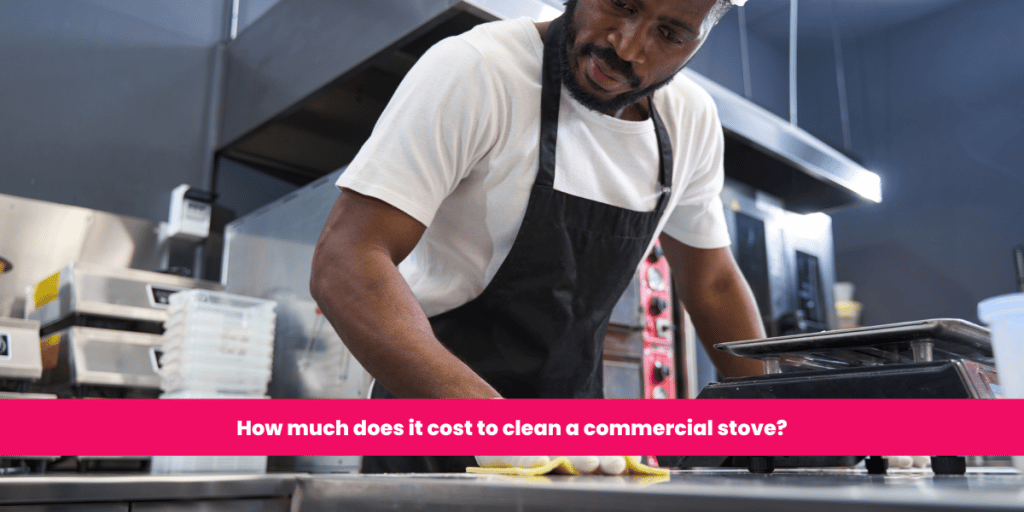 How much does it cost to clean a commercial stove?