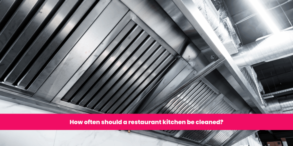 How often should a restaurant kitchen be cleaned?