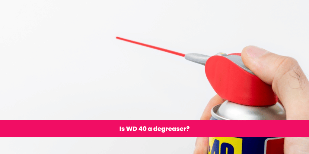 Is WD 40 a degreaser?