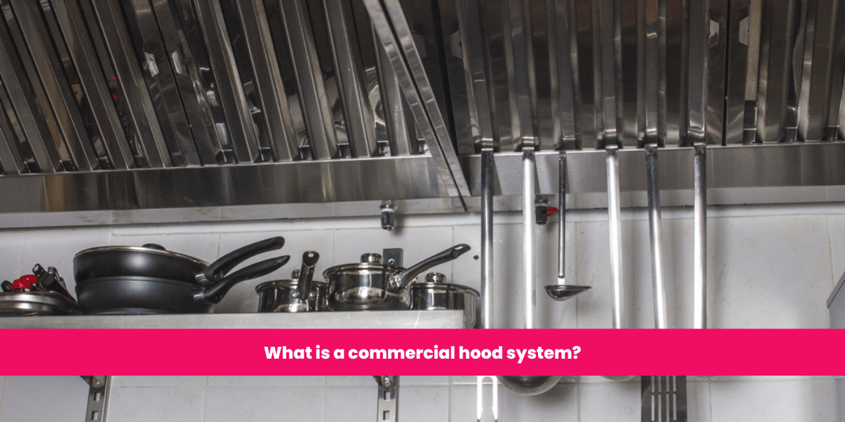 What is a commercial hood system? Ontario Hood Cleaning