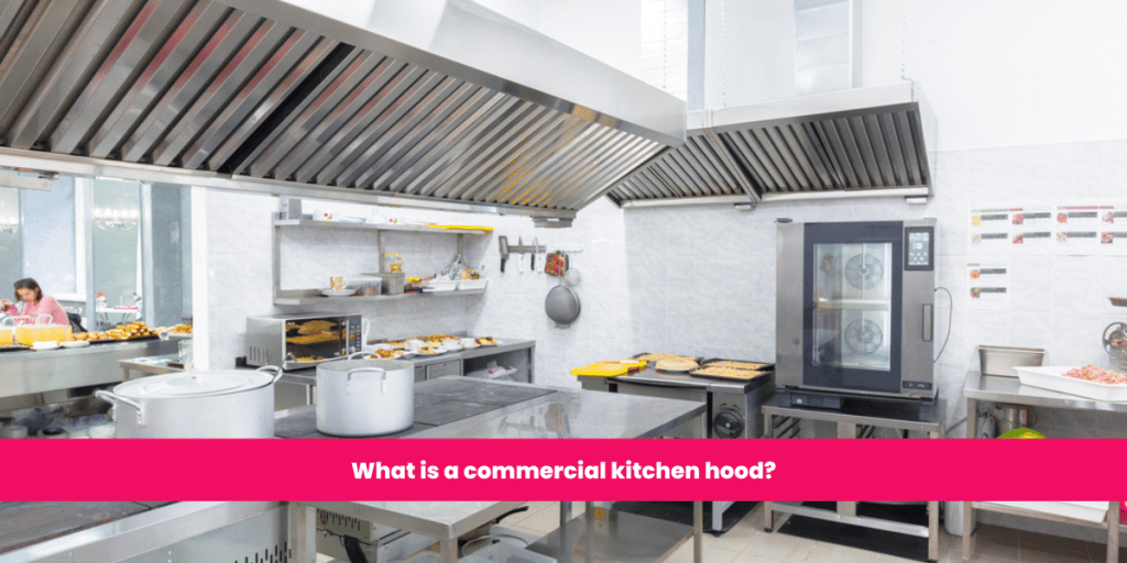 What is a commercial kitchen hood?