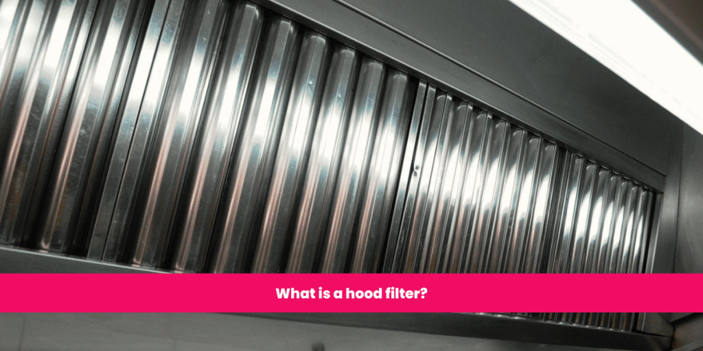 What is a hood filter?