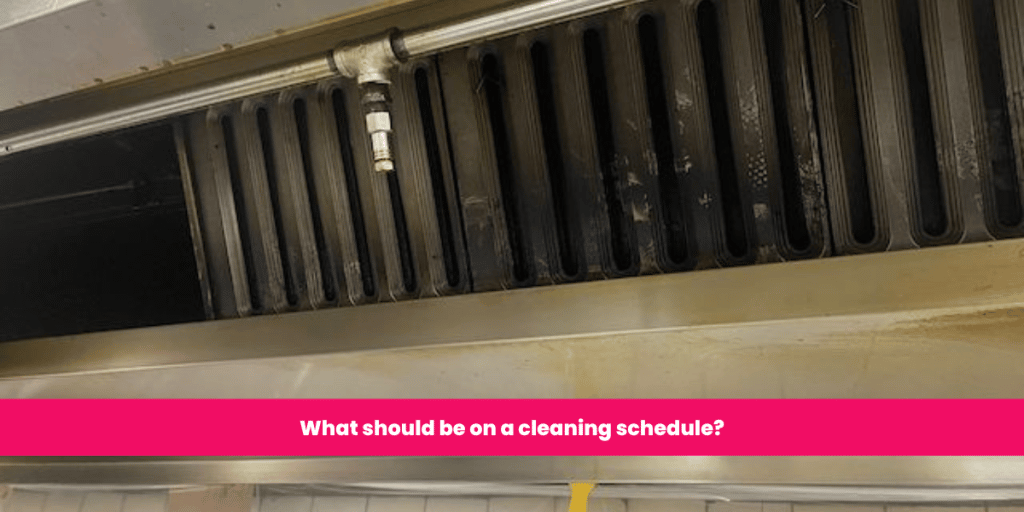 What should be on a cleaning schedule