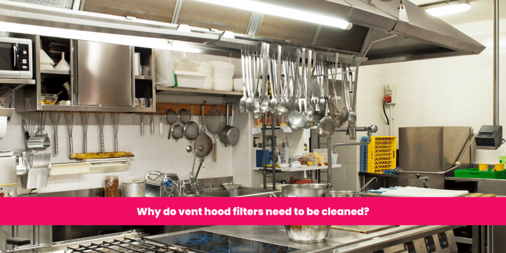 Why do vent hood filters need to be cleaned?
