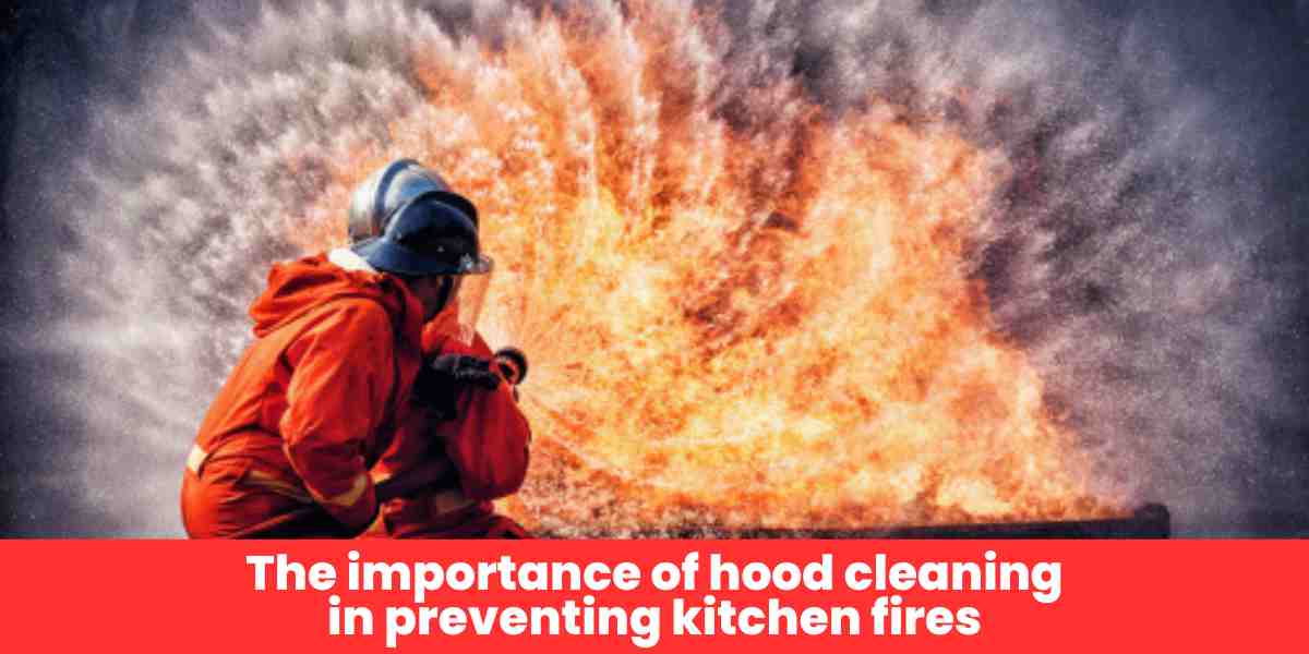 The importance of hood cleaning in preventing kitchen fires Ontario